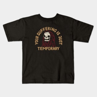 Your Suffering Is Just Temporary Kids T-Shirt